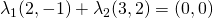 \lambda_1(2,-1)+\lambda_2(3,2)=(0,0)