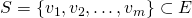 S=\{v_1,v_2,\ldots,v_m\}\subset E